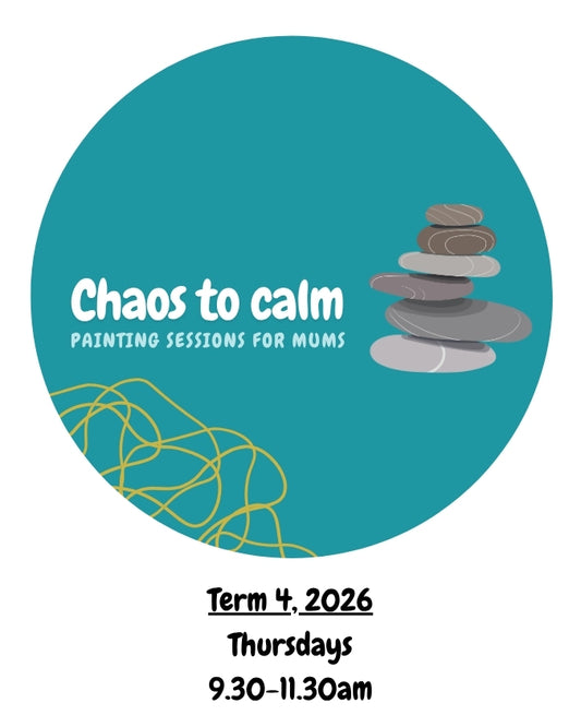 Term 4 - Chaos to calm: Painting sessions for mums