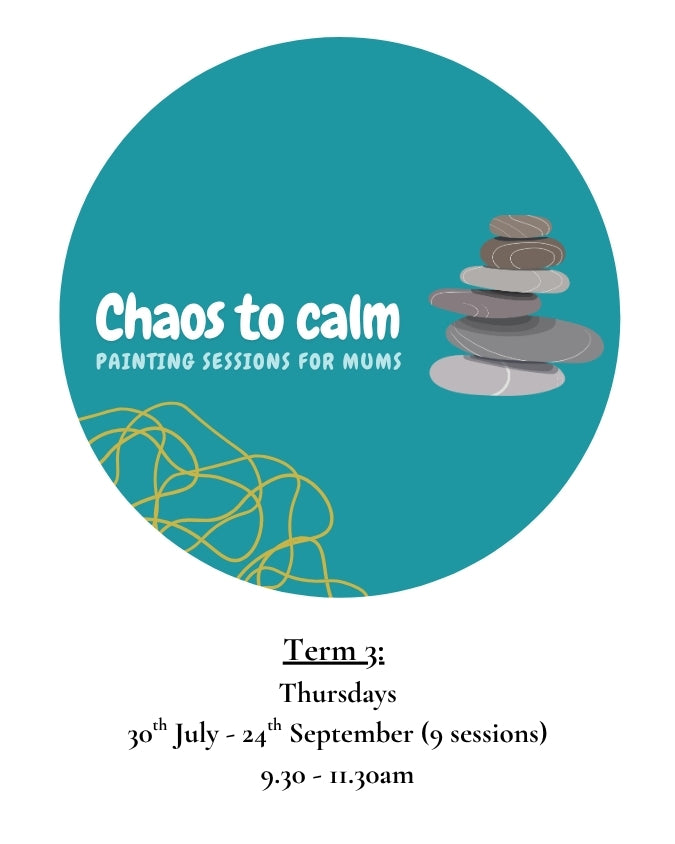 Term 3 - Chaos to calm: Painting sessions for mums