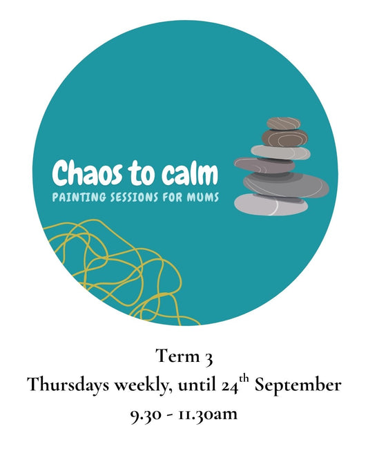 Term 3 - Chaos to calm: Painting sessions for mums